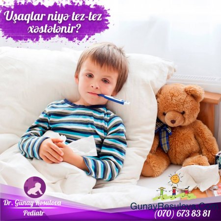 Uşaqlar niyə tez-tez xəstələnir?