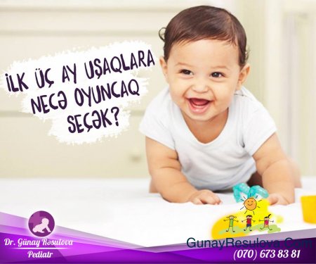 İlk üç ay uşaqlara necə oyuncaq seçək?