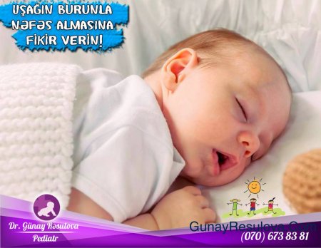 Uşağın burunla nəfəs almasına fikir verin!!!